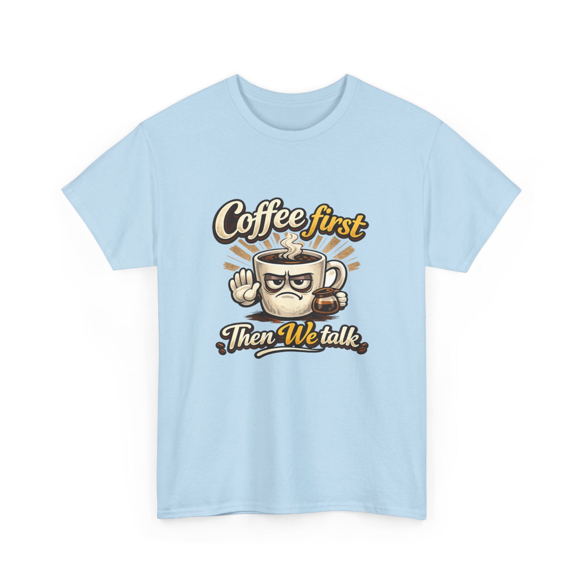 Coffee First Then We Talk Graphic Tee – Premium Unisex T-Shirt 31 Coffee First Then We Talk Graphic Tee – Premium Unisex T-Shirt