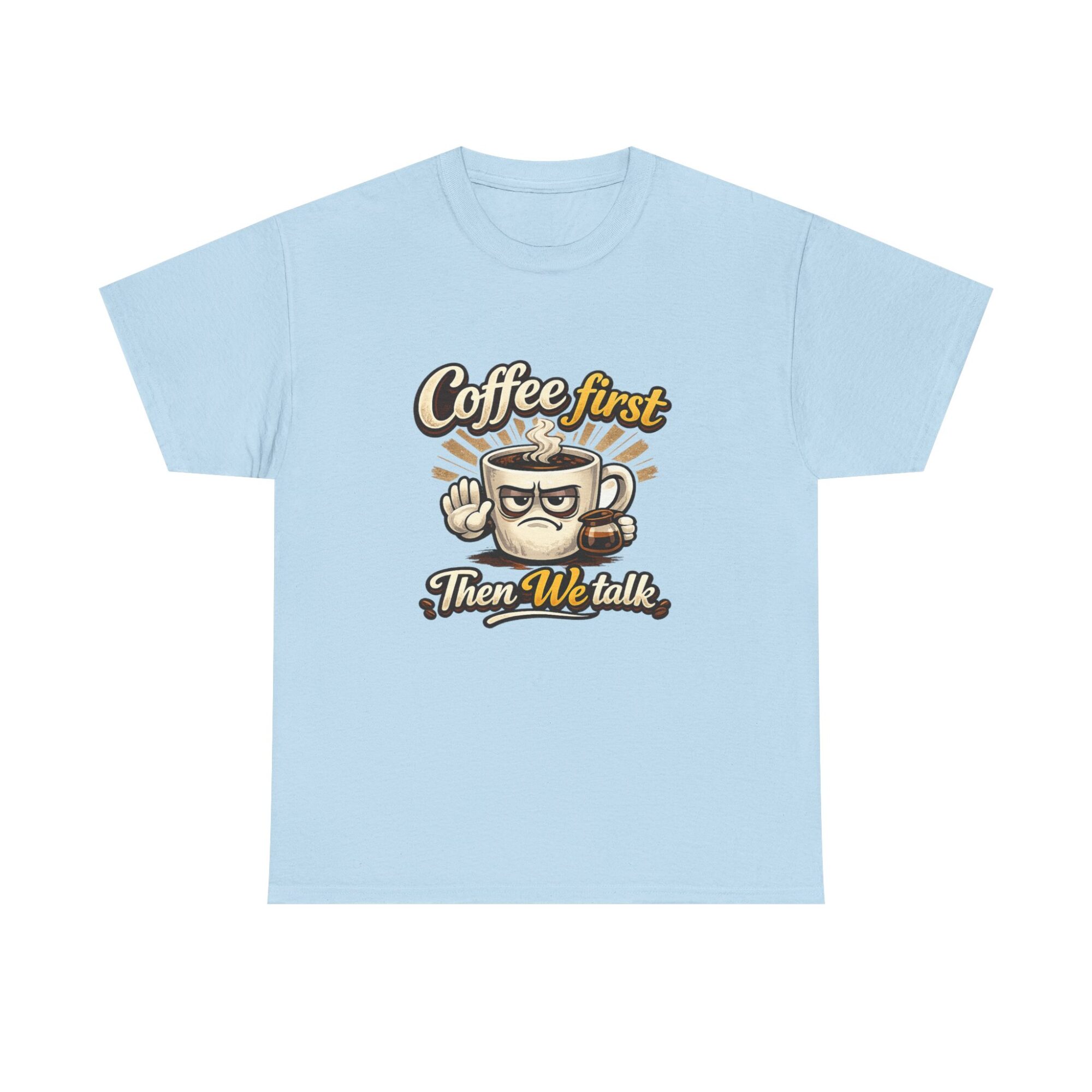 Coffee First Then We Talk Graphic Tee – Premium Unisex T-Shirt 29 Coffee First Then We Talk Graphic Tee – Premium Unisex T-Shirt