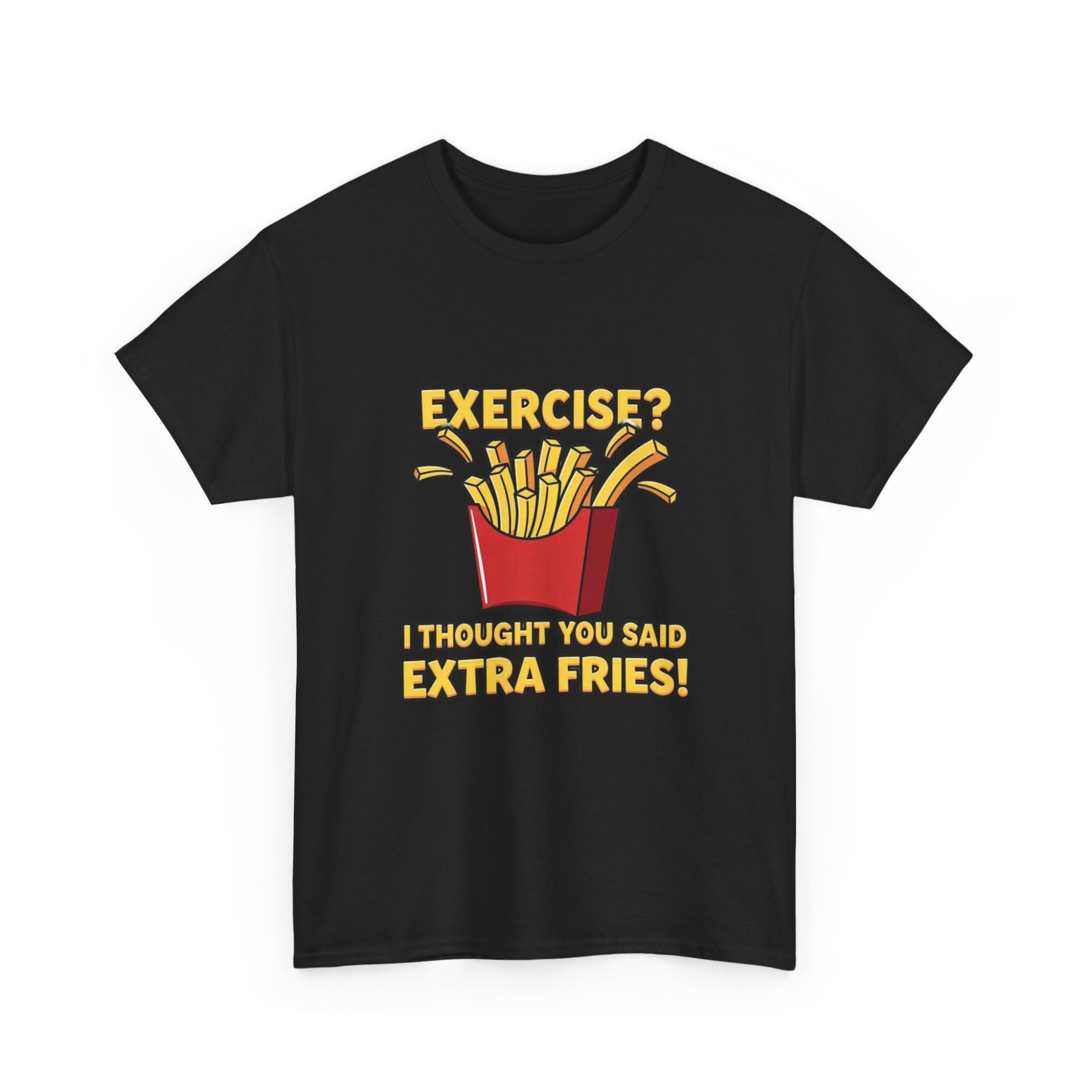 Funny Unisex Graphic Tee - 'Exercise? Extra Fries!' Print-on-Demand T-Shirt 7 Funny Unisex Graphic Tee - 'Exercise? Extra Fries!' Print-on-Demand T-Shirt