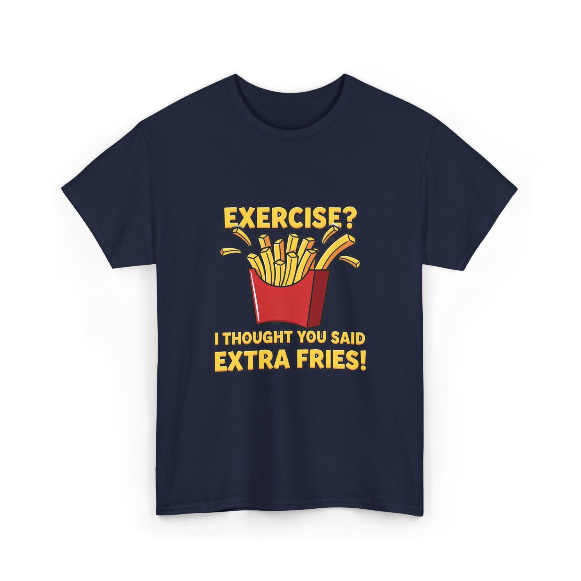 Funny Unisex Graphic Tee - 'Exercise? Extra Fries!' Print-on-Demand T-Shirt 35 Funny Unisex Graphic Tee - 'Exercise? Extra Fries!' Print-on-Demand T-Shirt