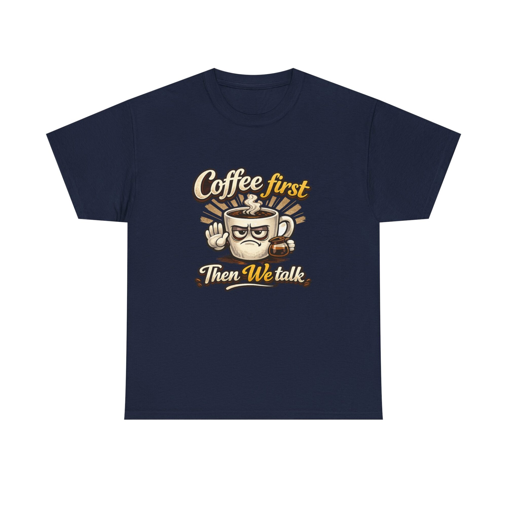 Coffee First Then We Talk Graphic Tee – Premium Unisex T-Shirt 33 Coffee First Then We Talk Graphic Tee – Premium Unisex T-Shirt