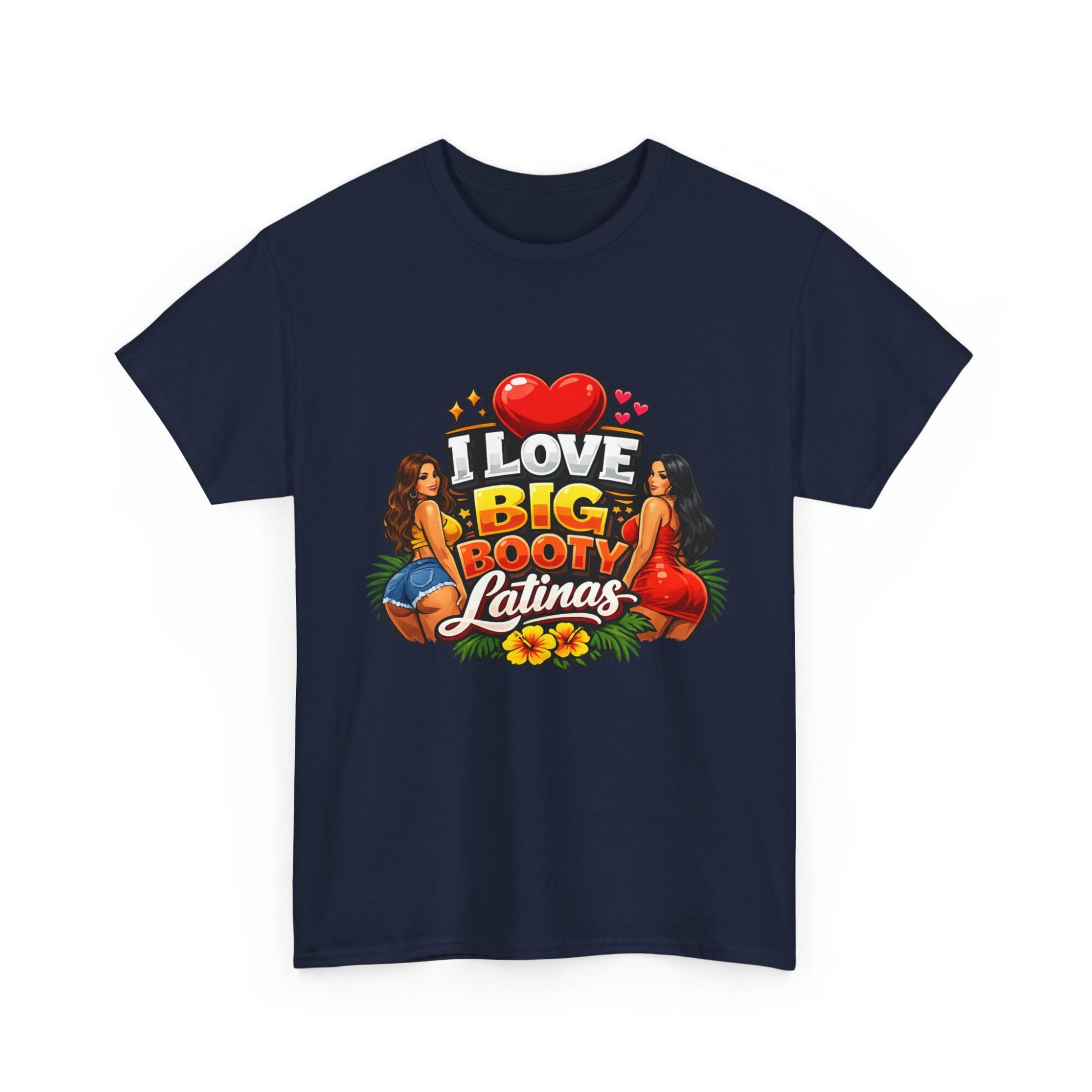 I Love Big Booty Latinas – Fun Graphic Tee for Trendy Styles 35 I Love Big Booty Latinas – Fun Graphic Tee for Trendy Styles