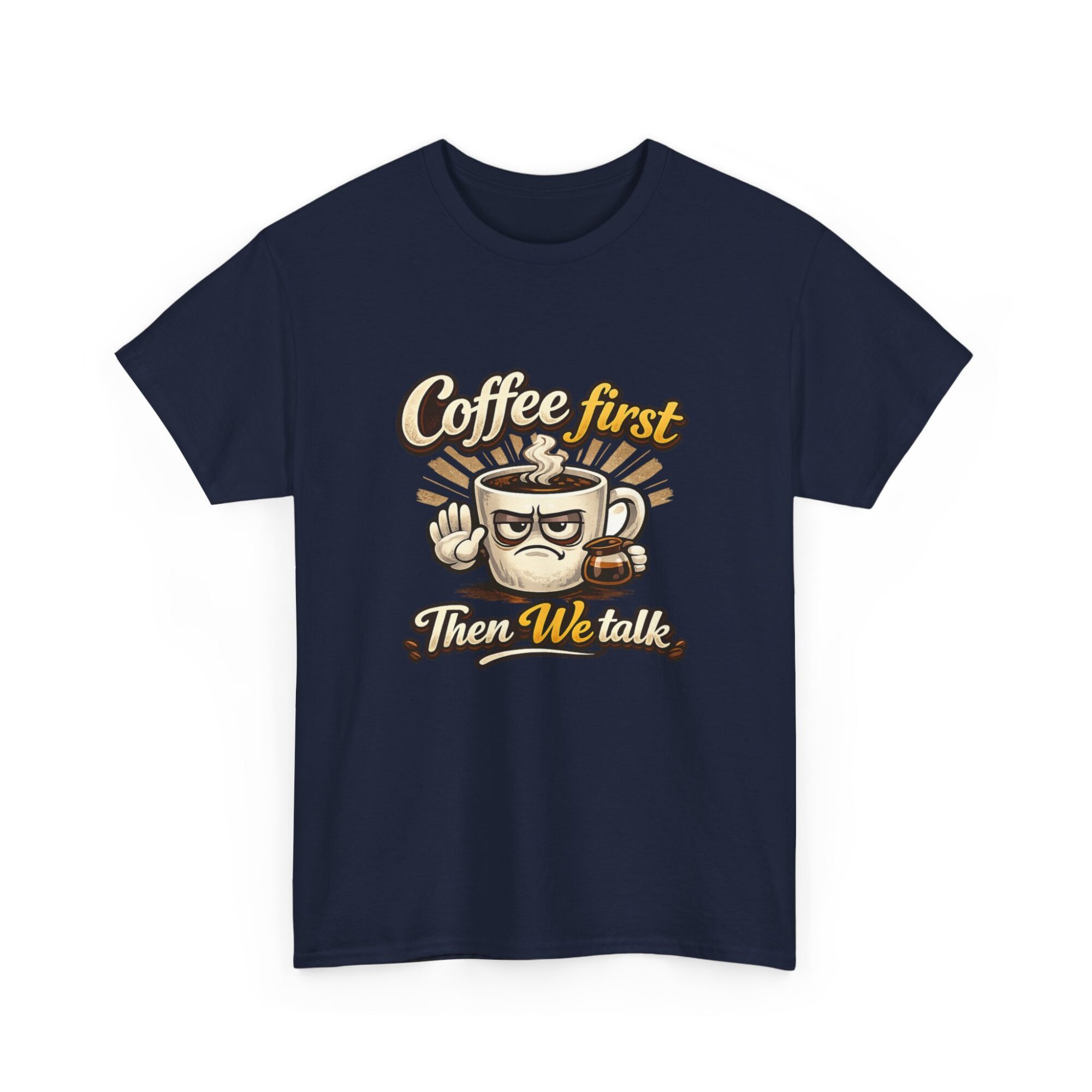 Coffee First Then We Talk Graphic Tee – Premium Unisex T-Shirt 35 Coffee First Then We Talk Graphic Tee – Premium Unisex T-Shirt