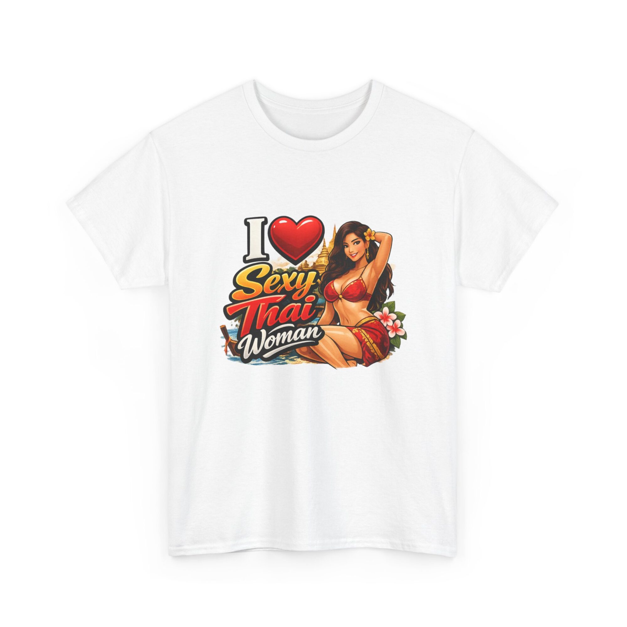 I Love Sexy Thai Woman Unisex Graphic Tee - Trendy Print-on-Demand T-Shirt 3 I Love Sexy Thai Woman Unisex Graphic Tee - Trendy Print-on-Demand T-Shirt