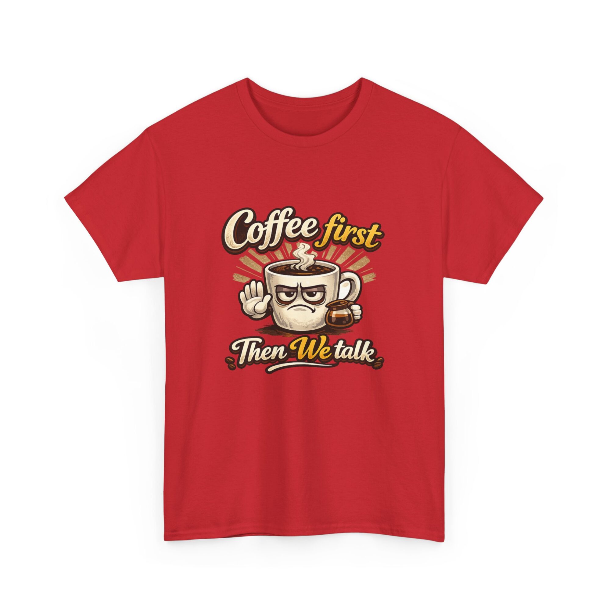 Coffee First Then We Talk Graphic Tee – Premium Unisex T-Shirt 39 Coffee First Then We Talk Graphic Tee – Premium Unisex T-Shirt