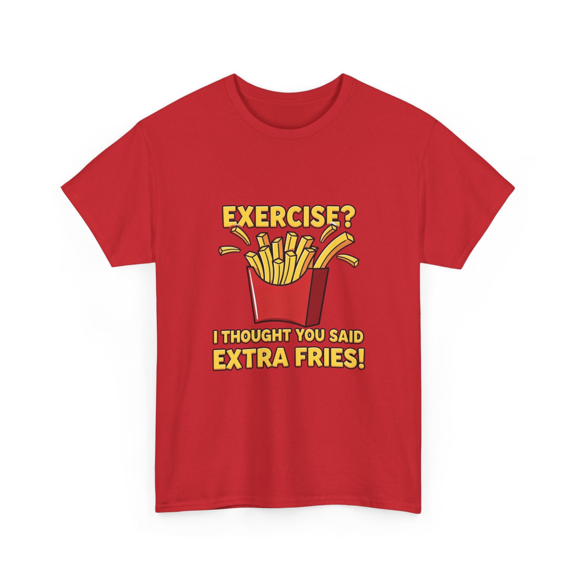Funny Unisex Graphic Tee - 'Exercise? Extra Fries!' Print-on-Demand T-Shirt 39 Funny Unisex Graphic Tee - 'Exercise? Extra Fries!' Print-on-Demand T-Shirt