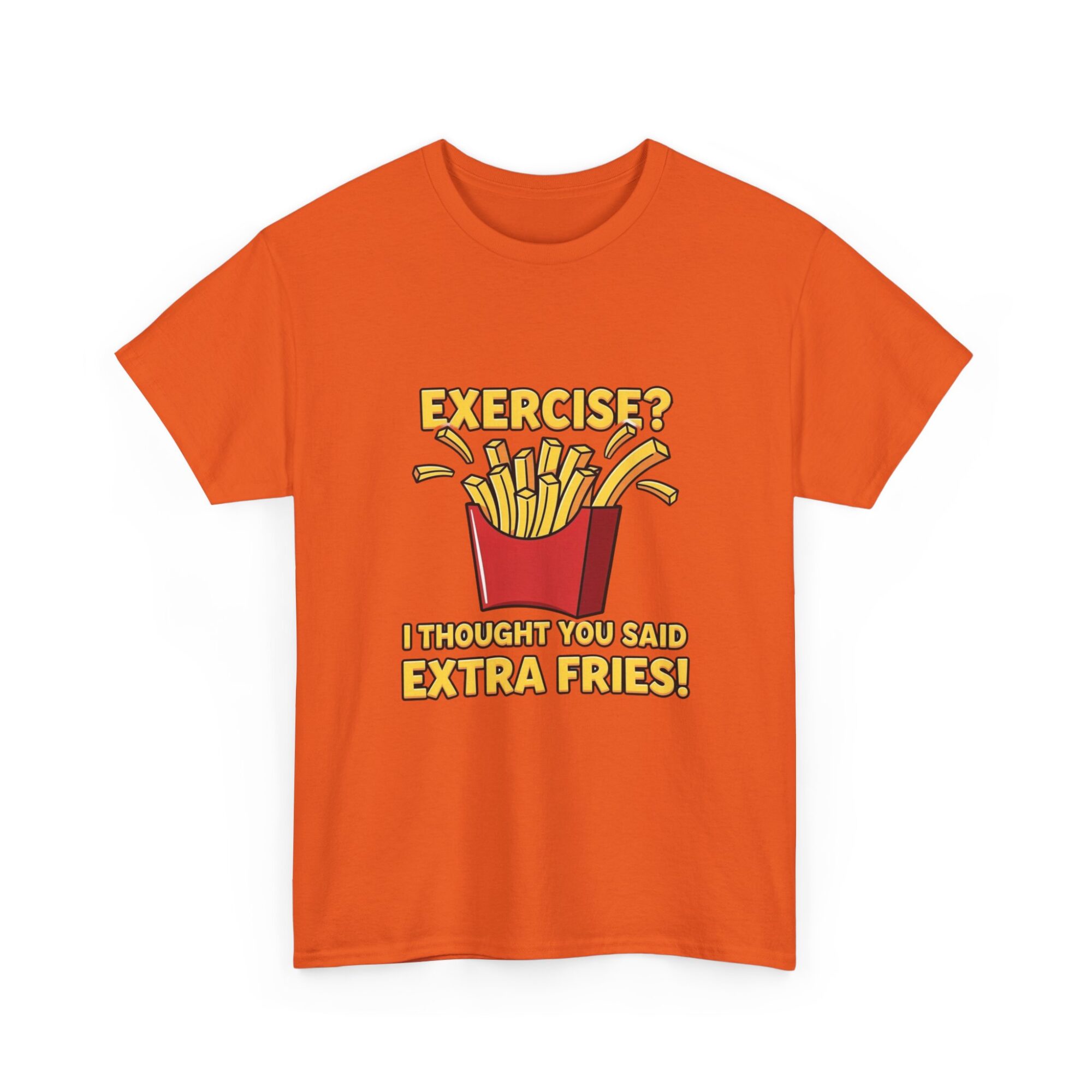 Funny Unisex Graphic Tee - 'Exercise? Extra Fries!' Print-on-Demand T-Shirt 23 Funny Unisex Graphic Tee - 'Exercise? Extra Fries!' Print-on-Demand T-Shirt