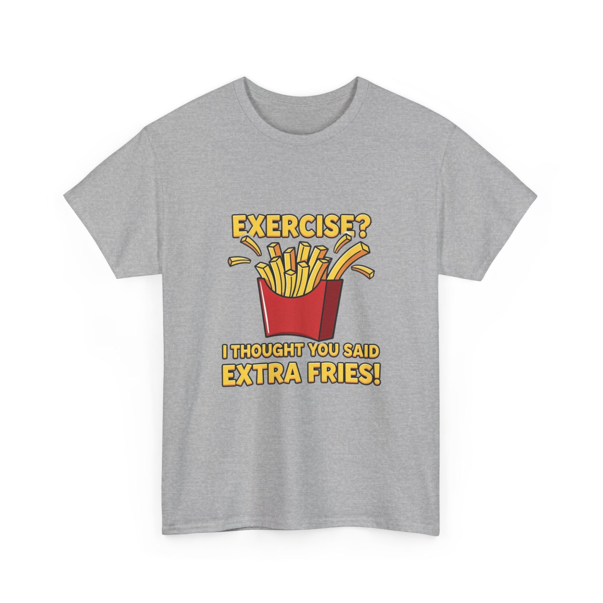 Funny Unisex Graphic Tee - 'Exercise? Extra Fries!' Print-on-Demand T-Shirt 15 Funny Unisex Graphic Tee - 'Exercise? Extra Fries!' Print-on-Demand T-Shirt