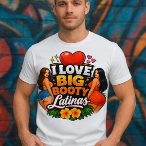 Products 22 I Love Big Booty Latinas – Fun Graphic Tee for Trendy Styles