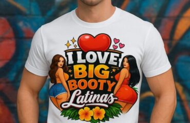 T Shirt Designer Home 58 I Love Big Booty Latinas