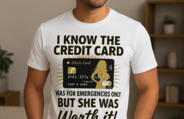 T Shirt Designer Home 79 I know the credit card was for emergencies only. But she was worth it!
