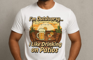T Shirt Designer Home 82 I’m Outdoorsy… I Like Drinking on Patios