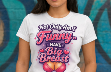 T Shirt Designer Home 81 Not Only Am I Funny… I Have Big Breast