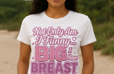T Shirt Designer Home 69 Not Only Am I Funny… I Have Big Breast