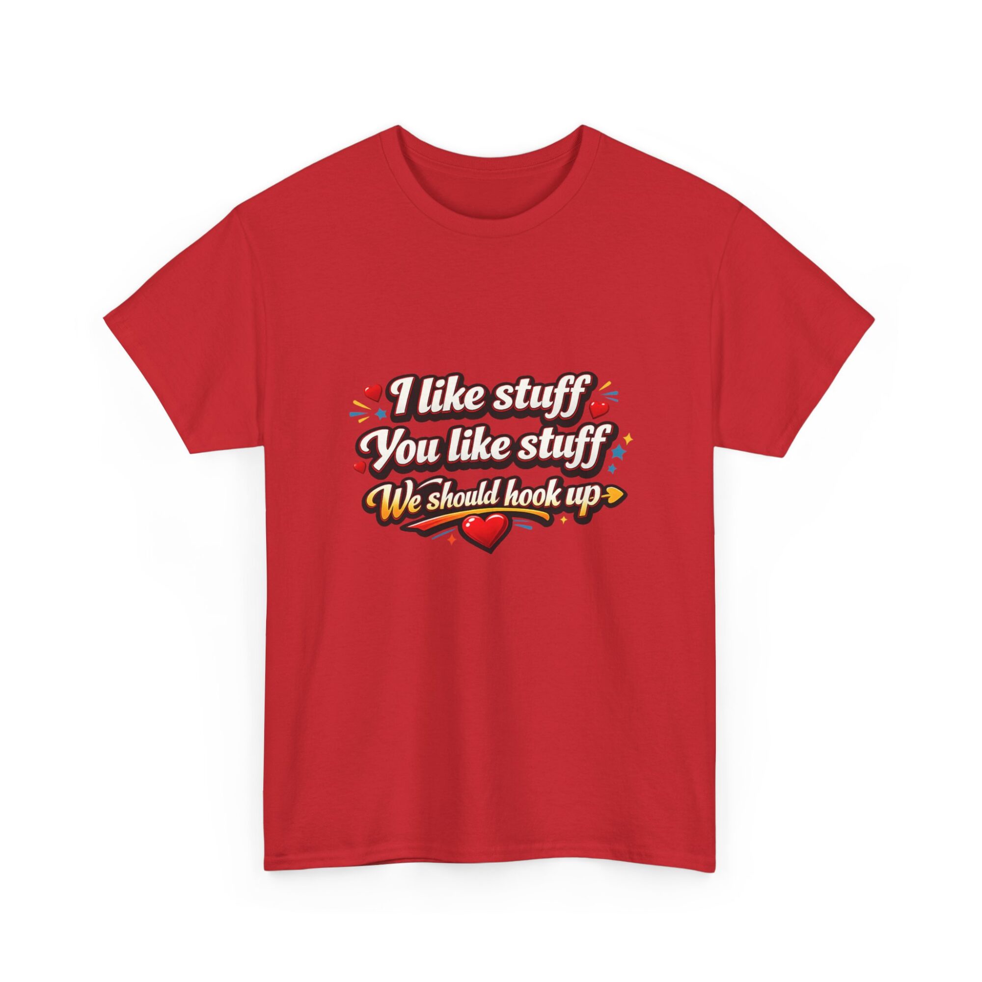 Funny Unisex Graphic Tee - 'I like stuff, You like stuff, We should hook up!' Comfort & Style 39 Funny Unisex Graphic Tee - 'I like stuff, You like stuff, We should hook up!' Comfort & Style