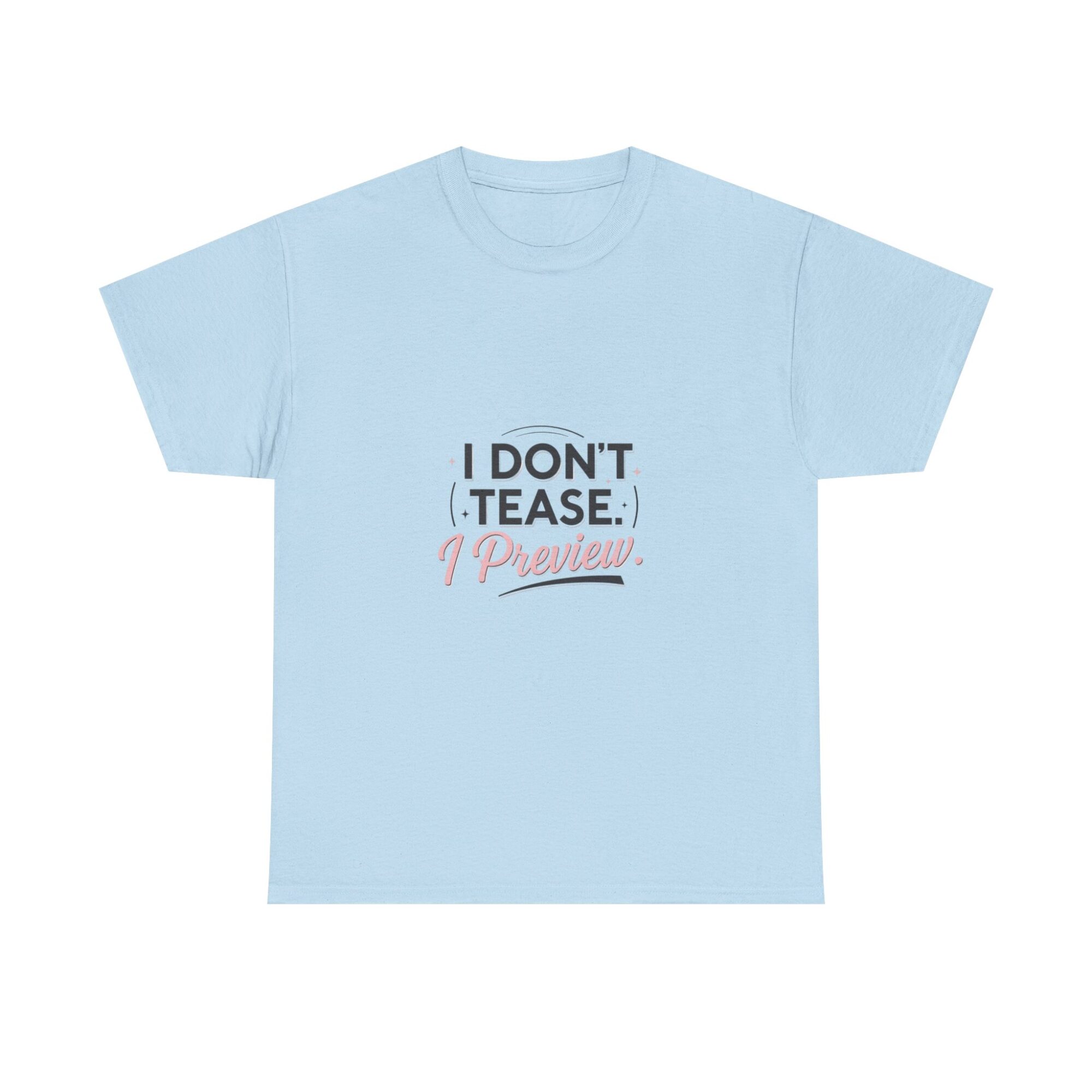 I Don’t Tease, I Preview - Premium Unisex Graphic T-Shirt 29 I Don’t Tease, I Preview - Premium Unisex Graphic T-Shirt