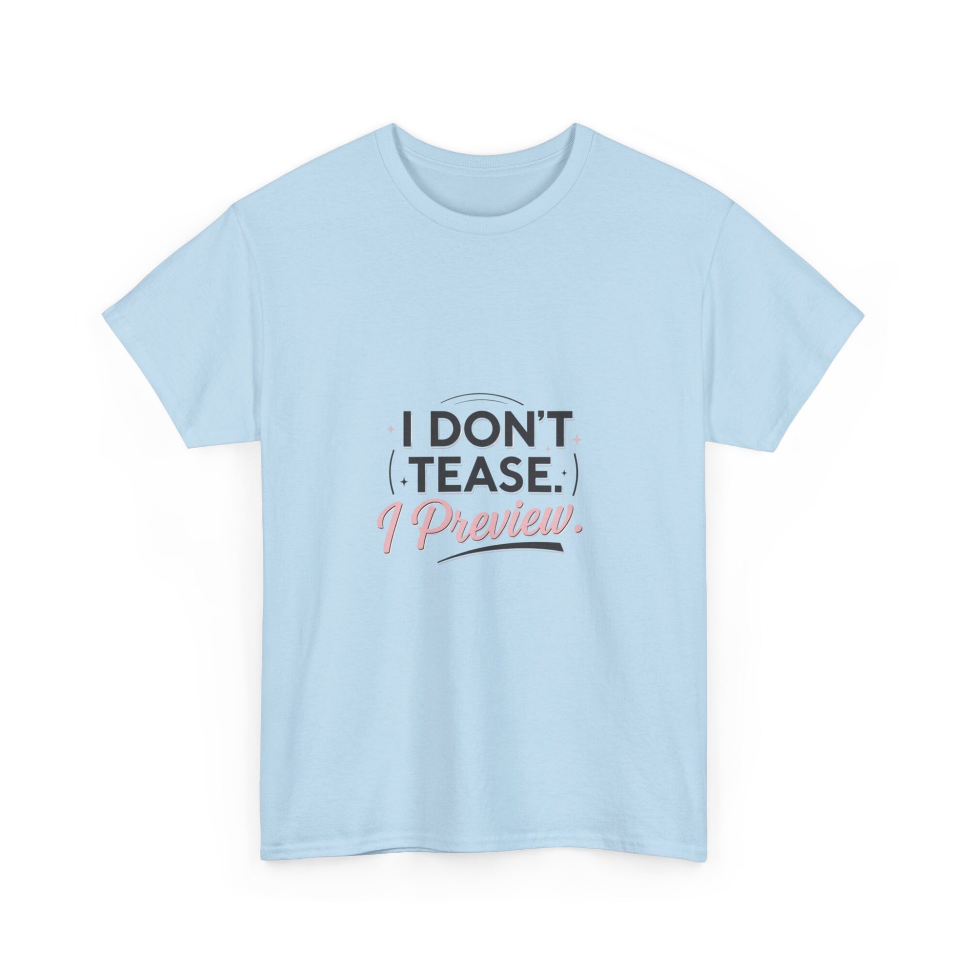 I Don’t Tease, I Preview - Premium Unisex Graphic T-Shirt 31 I Don’t Tease, I Preview - Premium Unisex Graphic T-Shirt