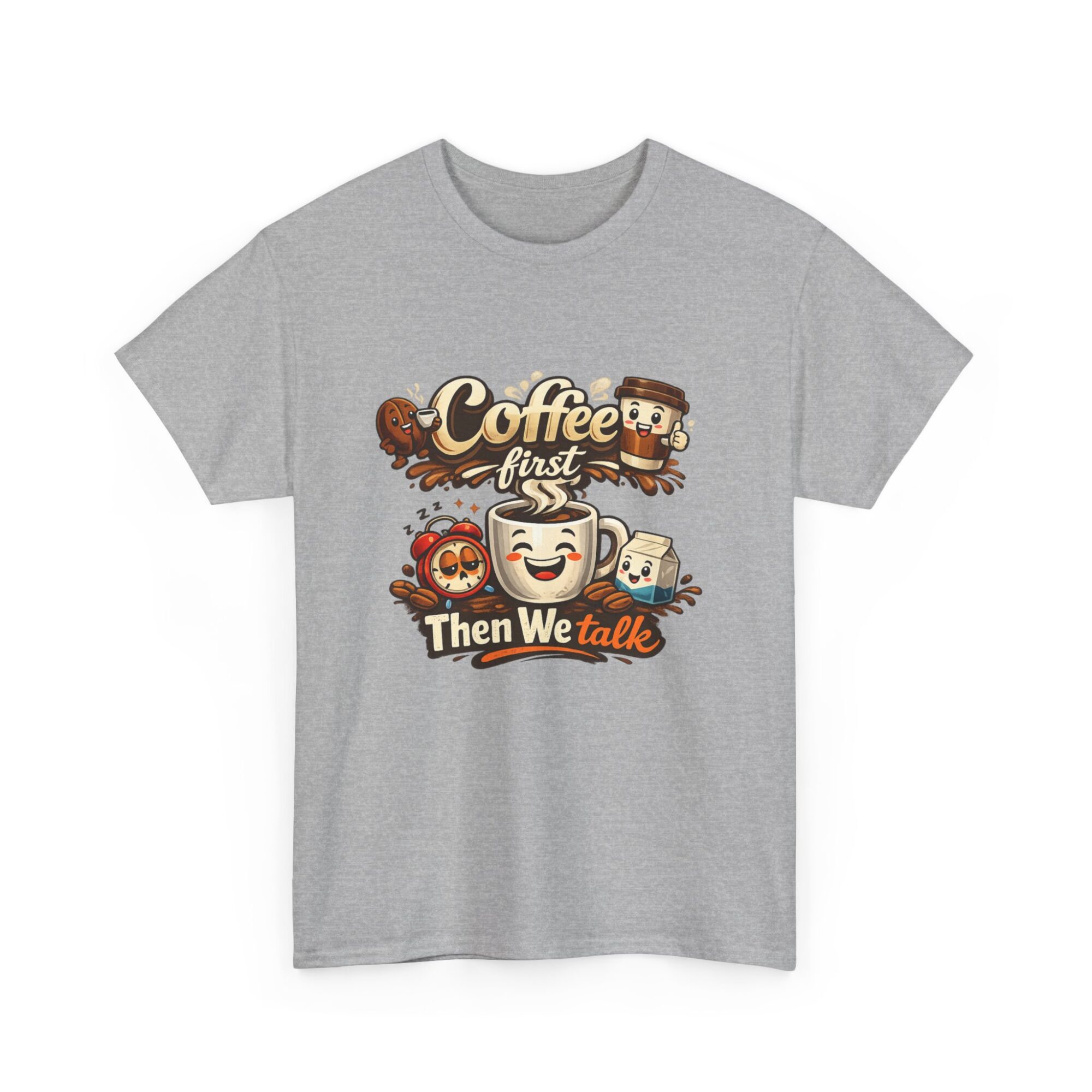 Coffee First Then We Talk - Funny Unisex Graphic Tee 15 Coffee First Then We Talk - Funny Unisex Graphic Tee
