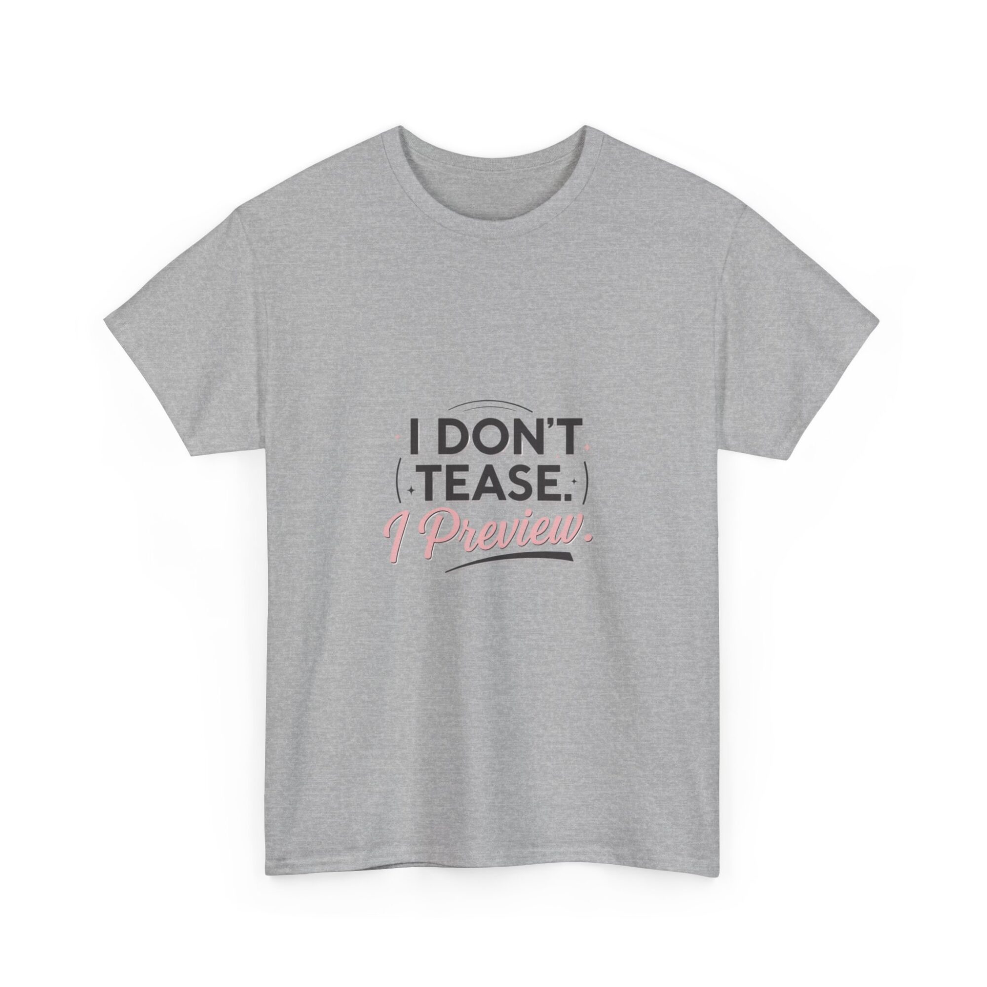 I Don’t Tease, I Preview - Premium Unisex Graphic T-Shirt 15 I Don’t Tease, I Preview - Premium Unisex Graphic T-Shirt