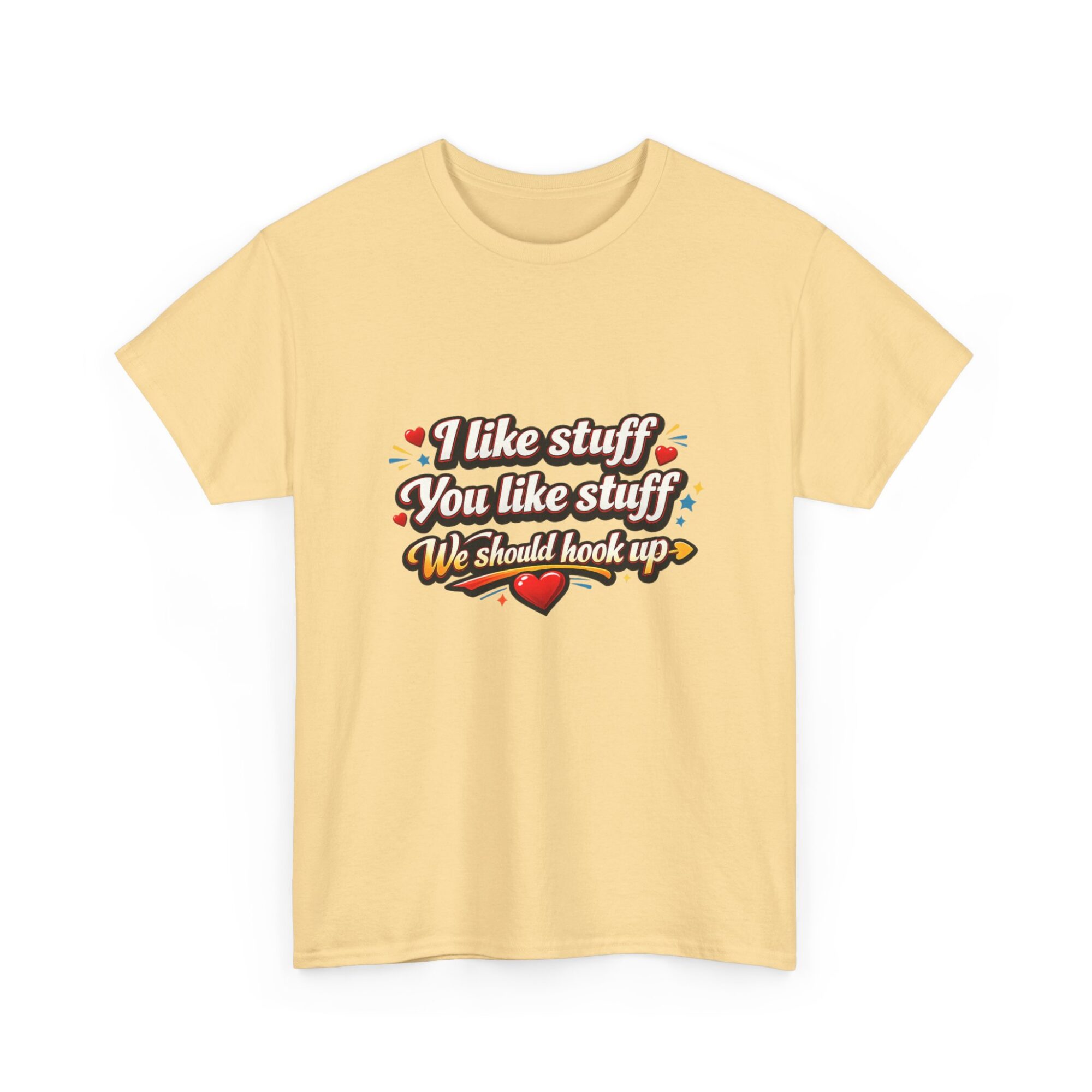 Funny Unisex Graphic Tee - 'I like stuff, You like stuff, We should hook up!' Comfort & Style 11 Funny Unisex Graphic Tee - 'I like stuff, You like stuff, We should hook up!' Comfort & Style
