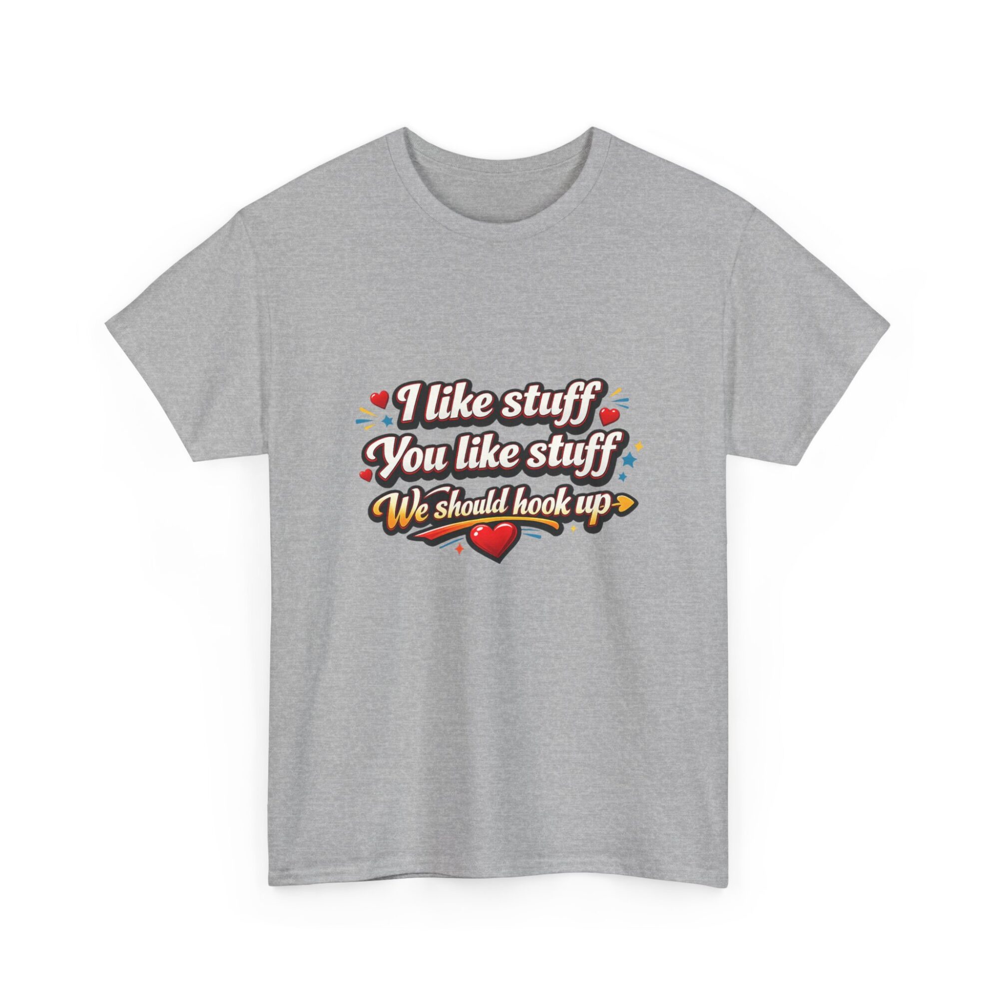Funny Unisex Graphic Tee - 'I like stuff, You like stuff, We should hook up!' Comfort & Style 15 Funny Unisex Graphic Tee - 'I like stuff, You like stuff, We should hook up!' Comfort & Style