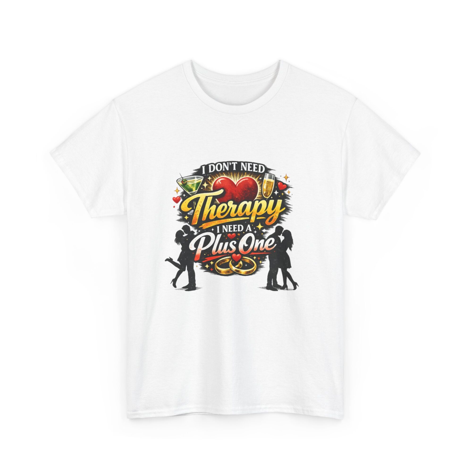 I Don’t Need Therapy, I Need a Plus One - Fun Graphic Unisex T-Shirt 3 I Don’t Need Therapy, I Need a Plus One - Fun Graphic Unisex T-Shirt