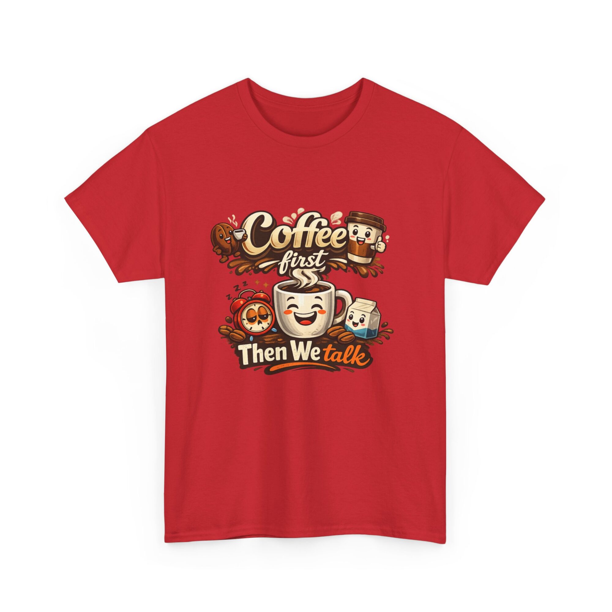 Coffee First Then We Talk - Funny Unisex Graphic Tee 39 Coffee First Then We Talk - Funny Unisex Graphic Tee