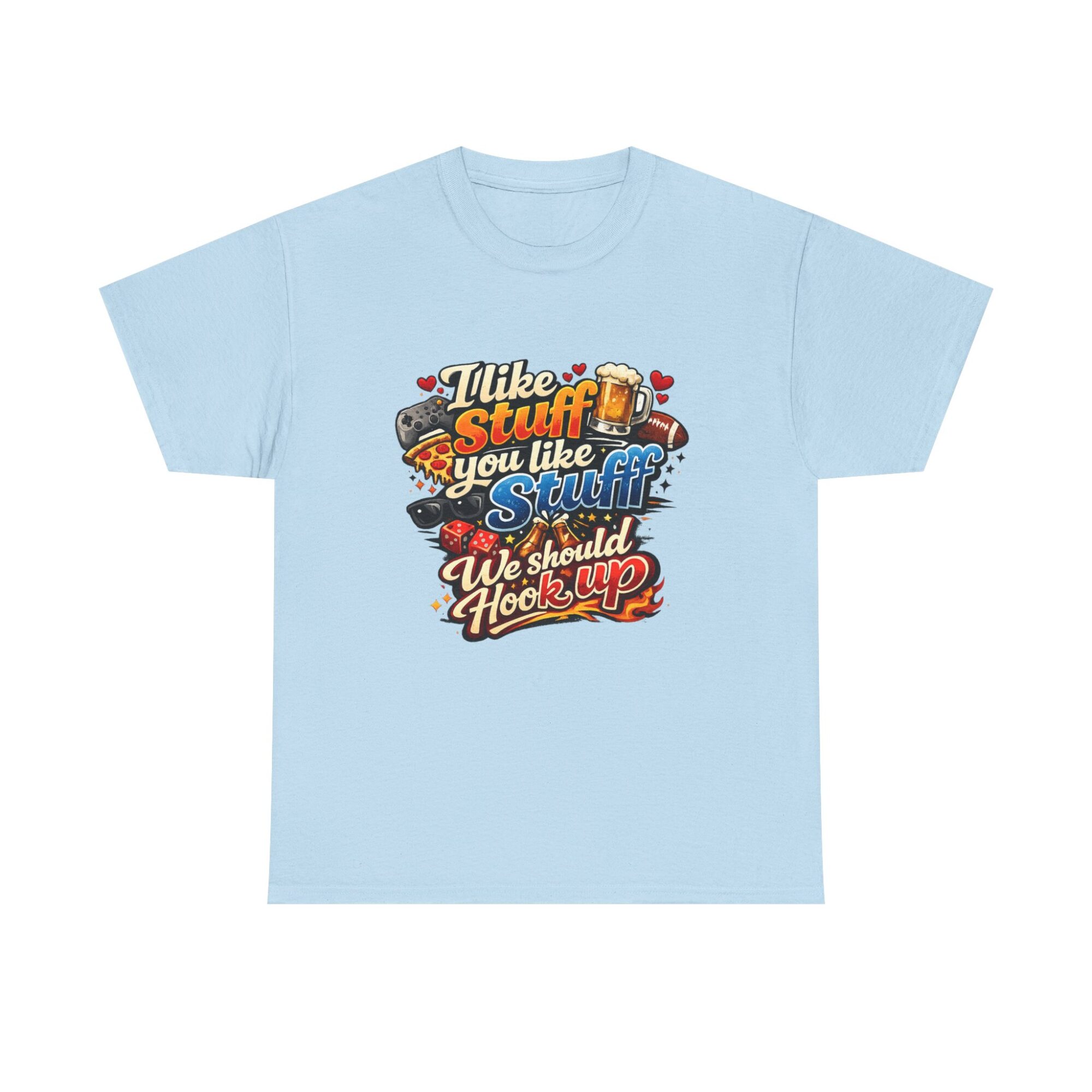 I Like Stuff You Like - Fun Unisex Graphic Tee for Everyday Wear 29 I Like Stuff You Like - Fun Unisex Graphic Tee for Everyday Wear