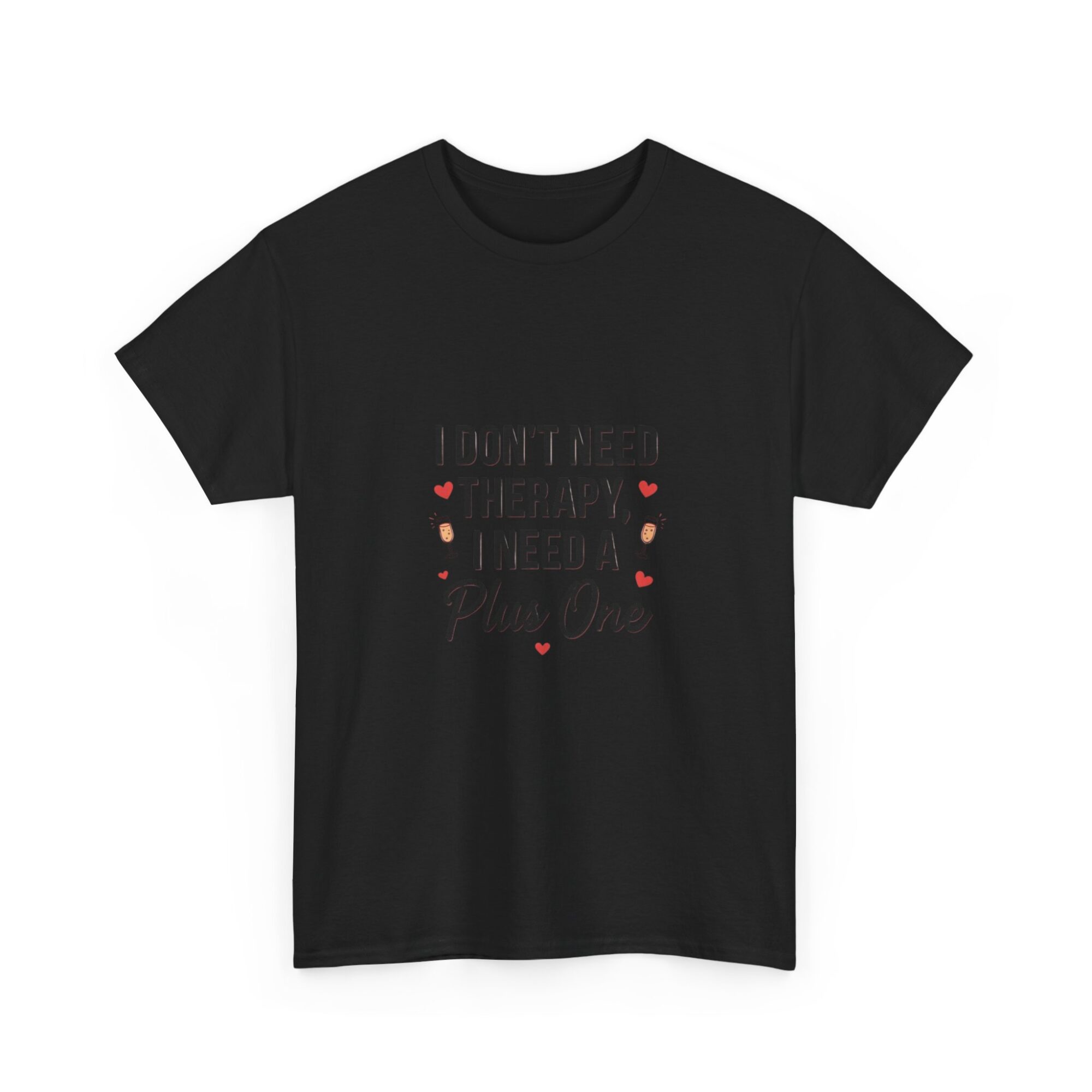 I Don't Need Therapy, I Need a Plus One – Unisex Graphic Tee 7 I Don't Need Therapy, I Need a Plus One – Unisex Graphic Tee