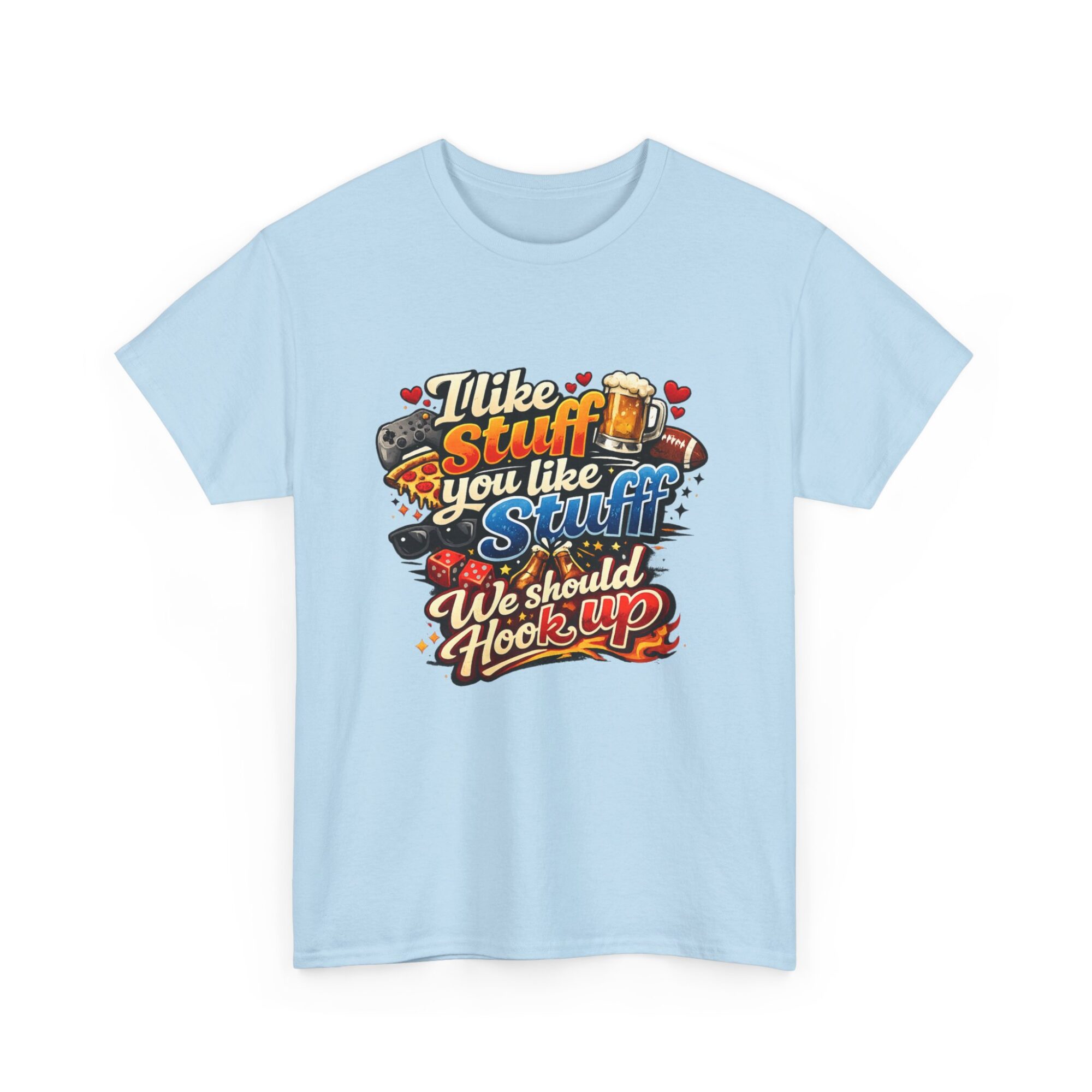 I Like Stuff You Like - Fun Unisex Graphic Tee for Everyday Wear 31 I Like Stuff You Like - Fun Unisex Graphic Tee for Everyday Wear