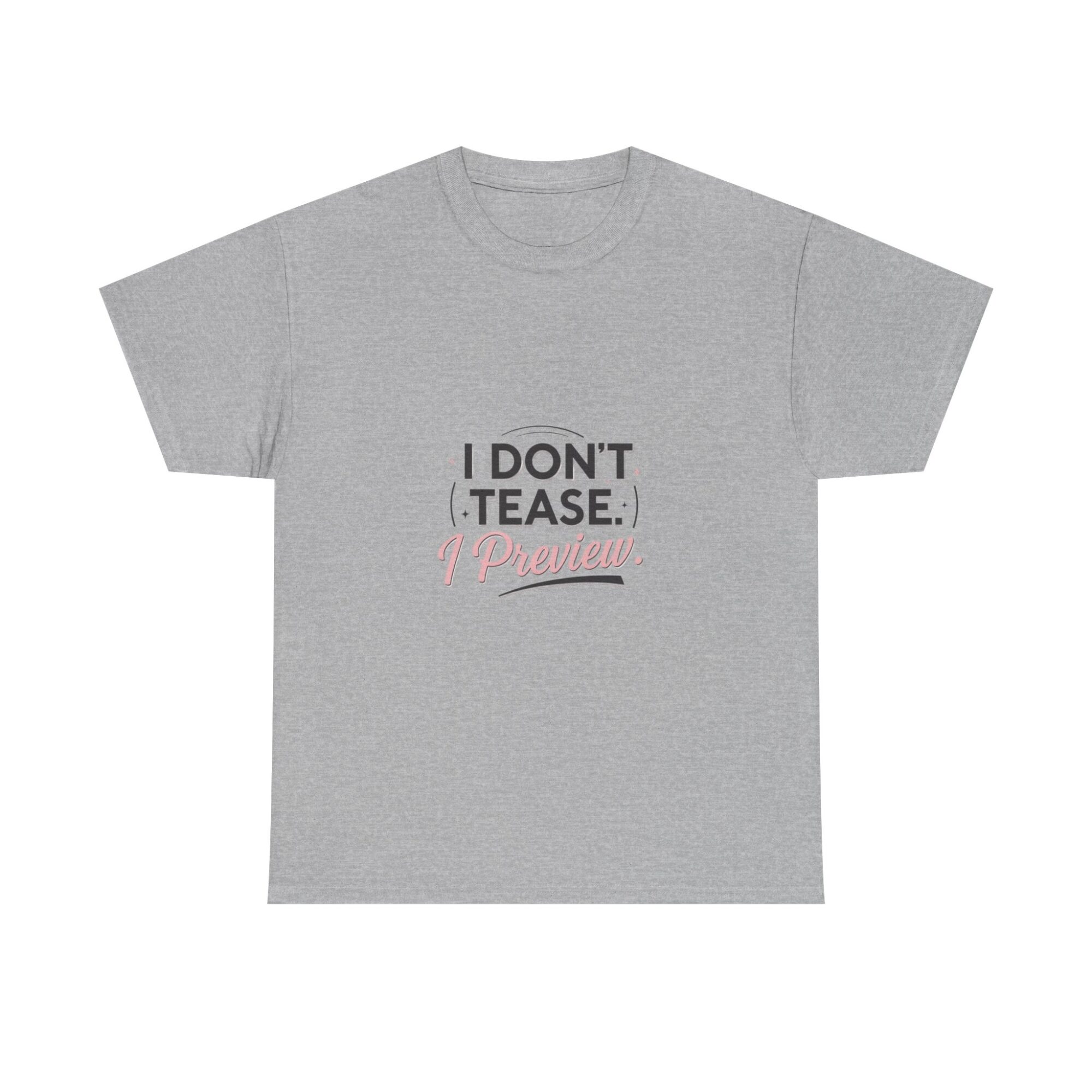 I Don’t Tease, I Preview - Premium Unisex Graphic T-Shirt 13 I Don’t Tease, I Preview - Premium Unisex Graphic T-Shirt