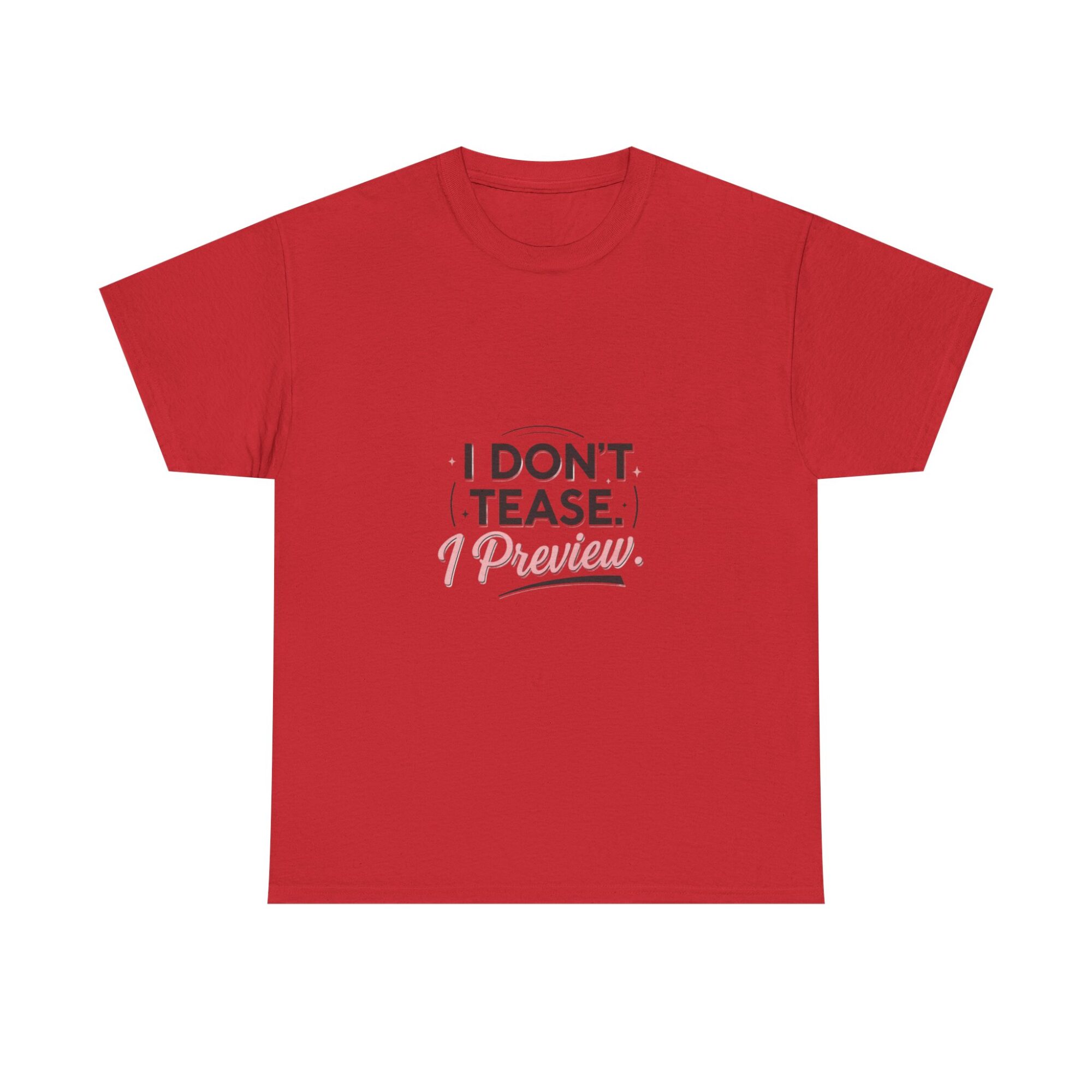 I Don’t Tease, I Preview - Premium Unisex Graphic T-Shirt 37 I Don’t Tease, I Preview - Premium Unisex Graphic T-Shirt