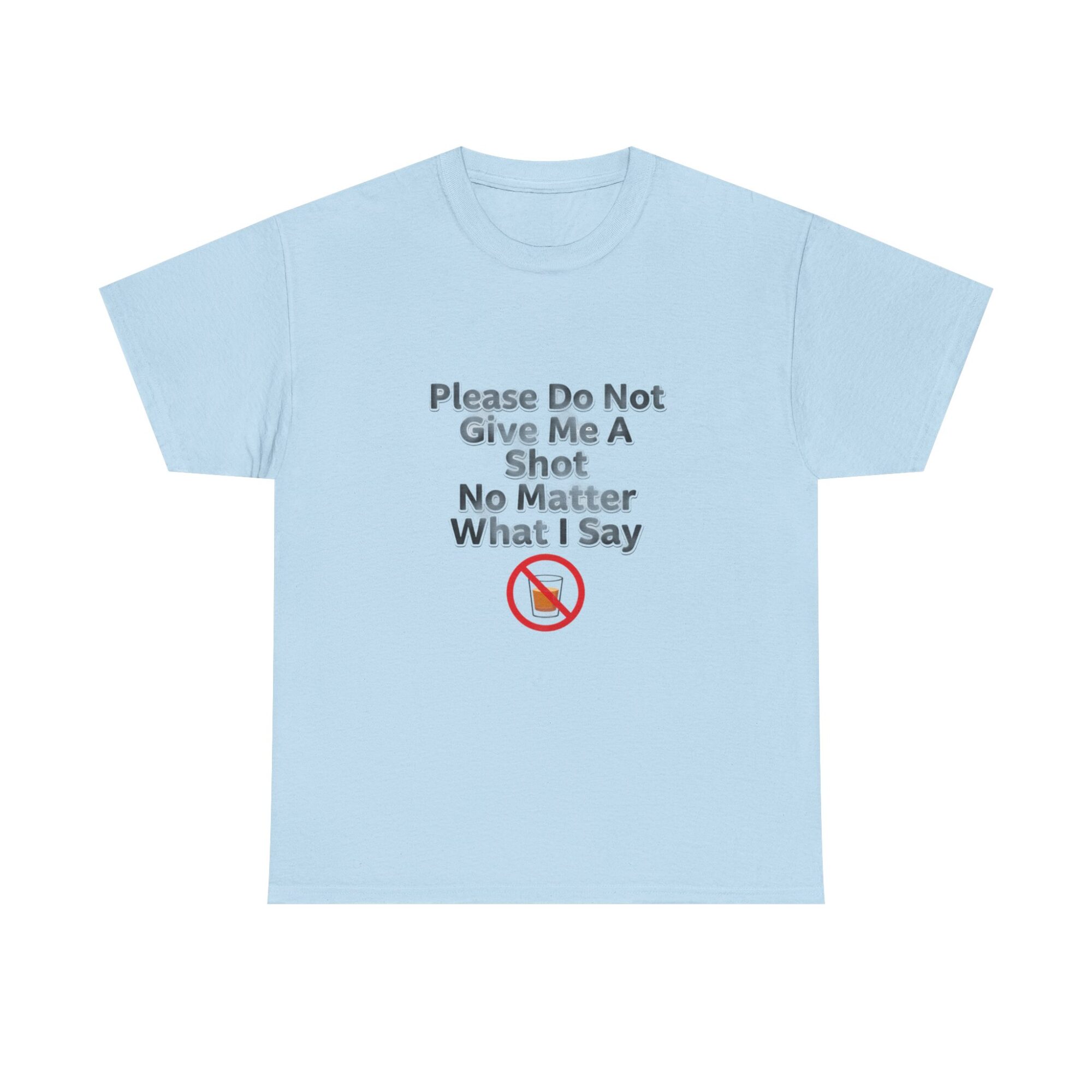 Funny Unisex Graphic Tee - Please Do Not Give Me A Shot 29 Funny Unisex Graphic Tee - Please Do Not Give Me A Shot