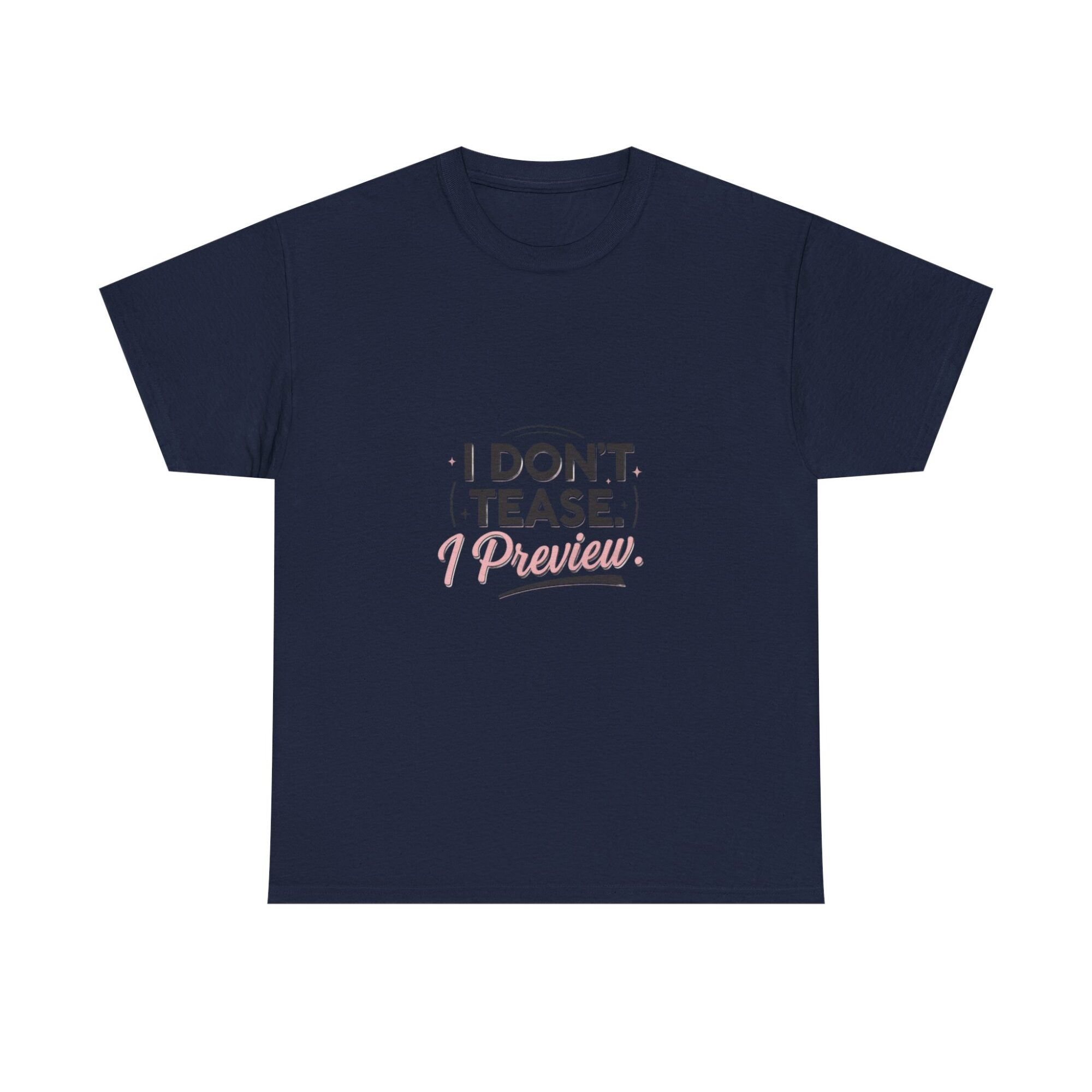 I Don’t Tease, I Preview - Premium Unisex Graphic T-Shirt 33 I Don’t Tease, I Preview - Premium Unisex Graphic T-Shirt