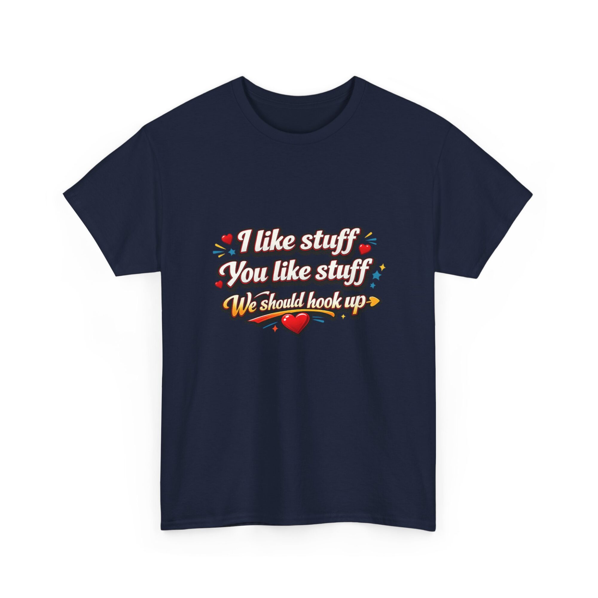 Funny Unisex Graphic Tee - 'I like stuff, You like stuff, We should hook up!' Comfort & Style 35 Funny Unisex Graphic Tee - 'I like stuff, You like stuff, We should hook up!' Comfort & Style