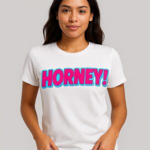 T Shirt Designer Home 4 Funny 'HORNEY!' Graphic Unisex T-Shirt - Premium Print-on-Demand Tee