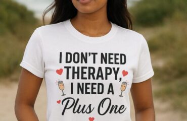 T Shirt Designer Home 34 I Don’t Need Therapy, I Need a Plus One