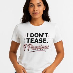 Products 25 I Don’t Tease, I Preview - Premium Unisex Graphic T-Shirt