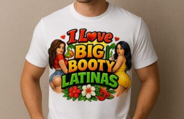 T Shirt Designer Home 46 I Love Big Booty Latinas