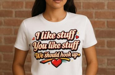 T Shirt Designer Home 33 I like stuff you like stuff We should hook up