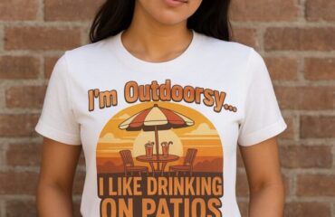 T Shirt Designer Home 35 I’m Outdoorsy… I Like Drinking on Patios