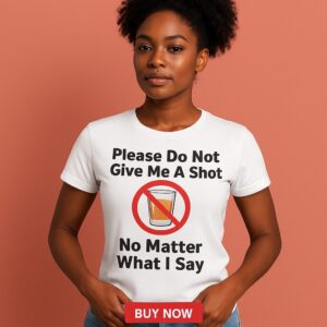 T Shirt Designer Home 12 Funny Unisex T-Shirt - 'Please Do Not Give Me A Shot' Graphic Tee