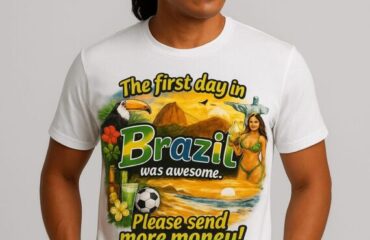 T Shirt Designer Home 23 The first day in Brazil was awesome. Please send more money!
