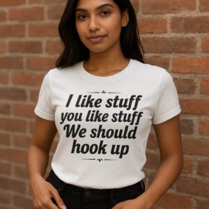 Premium Unisex Graphic Tee - I Like Stuff You Like Stuff - Trendy & Comfortable T-Shirt