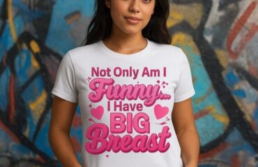 Not Only Am I Funny… I Have Big Breast
