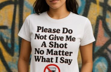Please Do Not Give Me A Shot No Matter What I Say