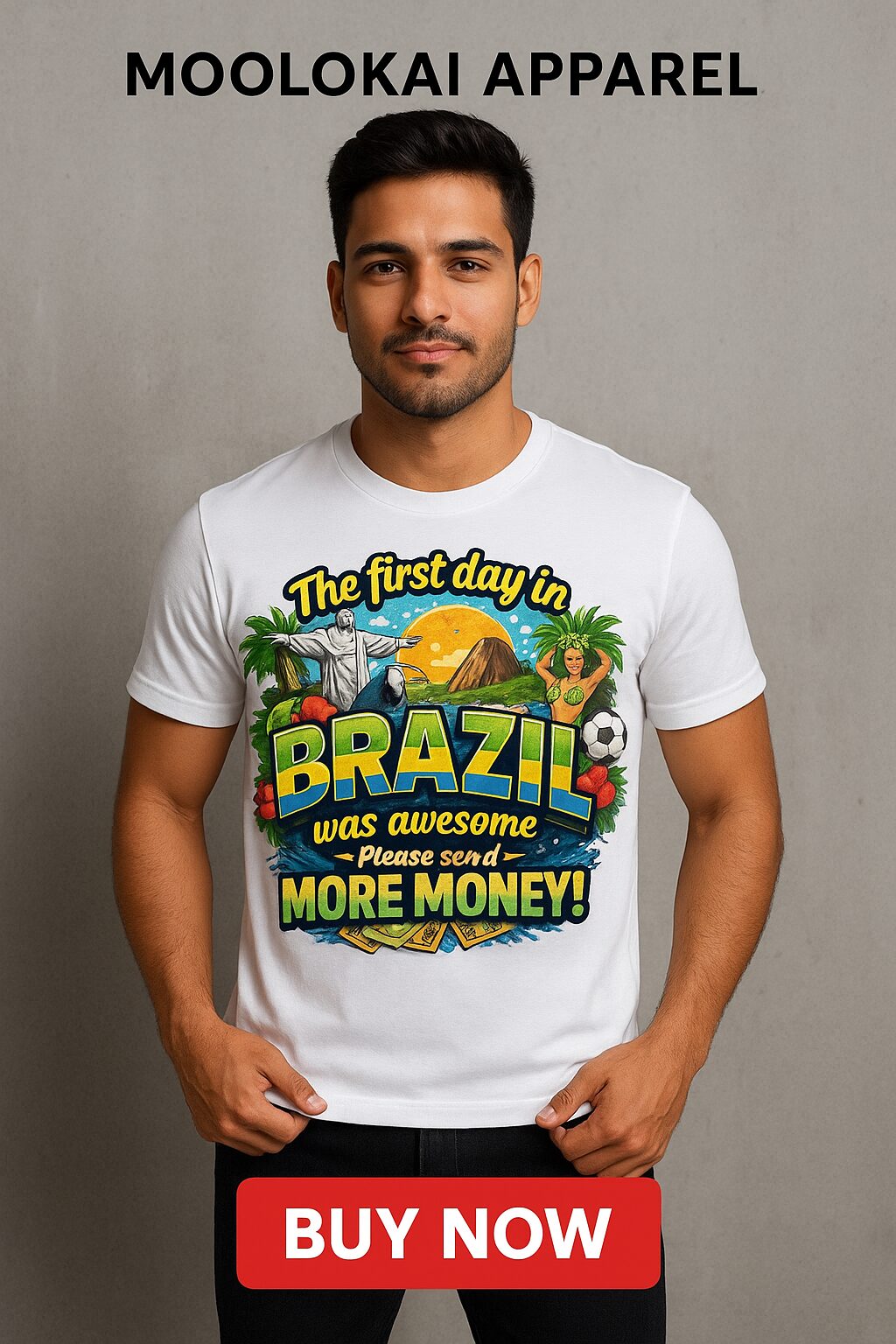 The first day in Brazil was awesome. Please send more money!