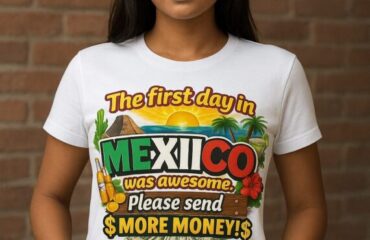 The first day in Mexico was awesome. Please send more money!