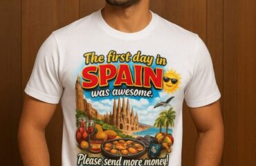 T Shirt Designer Home 21 The first day in Spain was awesome. Please send more money!