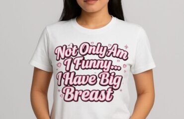Not Only Am I Funny… I Have Big Breast